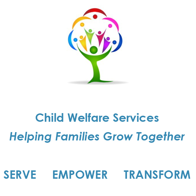 Child Welfare Services. Helping Families Grow Together. Serve Empower Transform